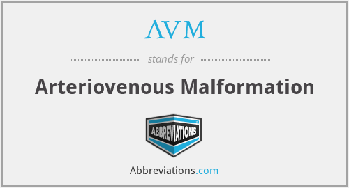AVM - Arteriovenous Malformation