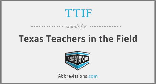 TTIF - Texas Teachers in the Field