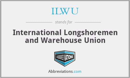 ILWU - International Longshoremen and Warehouse Union
