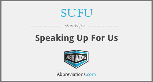 SUFU - Speaking Up For Us