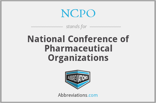 NCPO - National Conference of Pharmaceutical Organizations