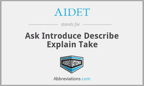 AIDET - Ask Introduce Describe Explain Take