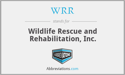 WRR - Wildlife Rescue and Rehabilitation, Inc.