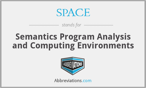 SPACE - Semantics Program Analysis and Computing Environments