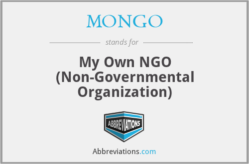 MONGO - My Own NGO (Non-Governmental Organization)