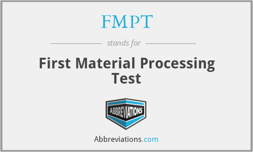 FMPT - First Material Processing Test