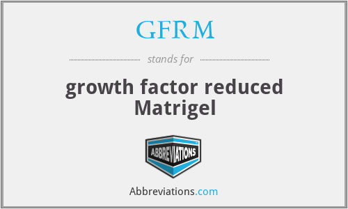 GFRM - growth factor reduced Matrigel
