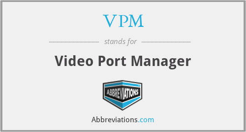 VPM - Video Port Manager
