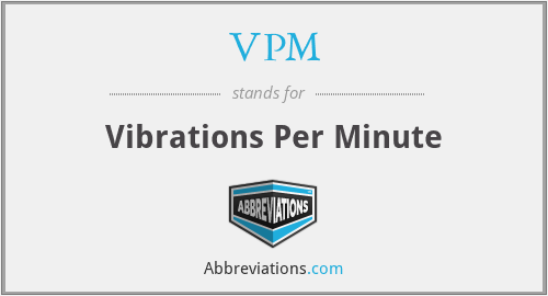 VPM - Vibrations Per Minute