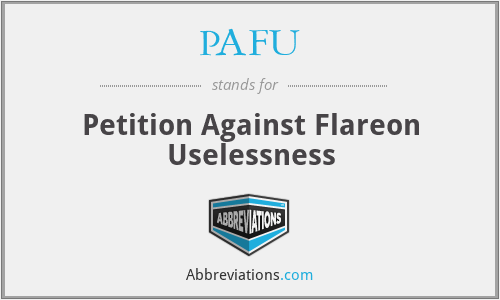 PAFU - Petition Against Flareon Uselessness