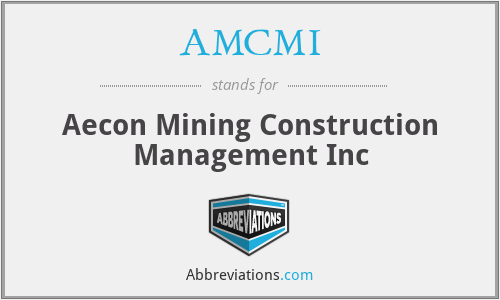 AMCMI - Aecon Mining Construction Management Inc