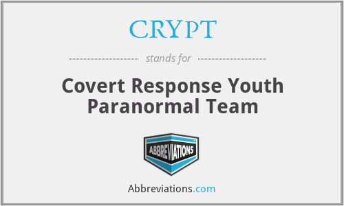 CRYPT - Covert Response Youth Paranormal Team