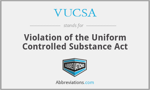 VUCSA - Violation of the Uniform Controlled Substance Act