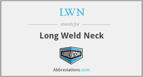 LWN - Long Weld Neck