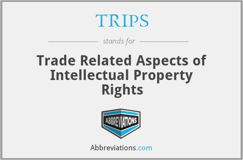 TRIPS - Trade Related Aspects of Intellectual Property Rights