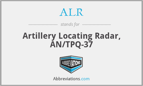 ALR - Artillery Locating Radar, AN/TPQ-37