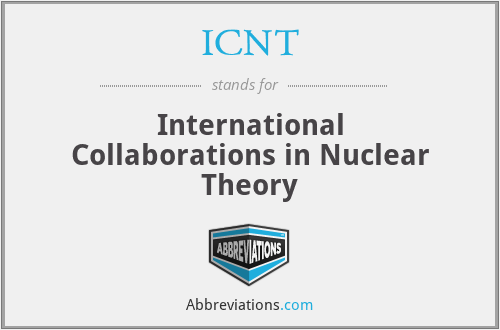 ICNT - International Collaborations in Nuclear Theory