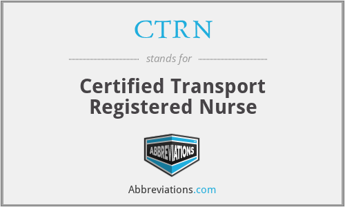 CTRN - Certified Transport Registered Nurse