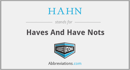 HAHN - Haves And Have Nots