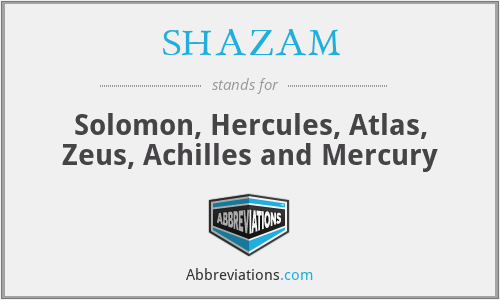SHAZAM - Solomon, Hercules, Atlas, Zeus, Achilles and Mercury