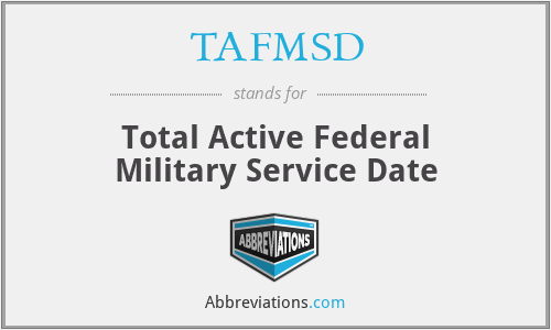 TAFMSD - Total Active Federal Military Service Date