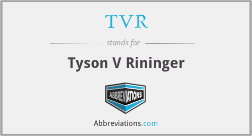 TVR - Tyson V Rininger