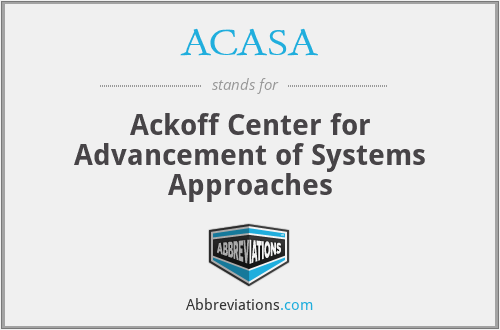 ACASA - Ackoff Center for Advancement of Systems Approaches