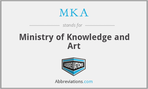 MKA - Ministry of Knowledge and Art