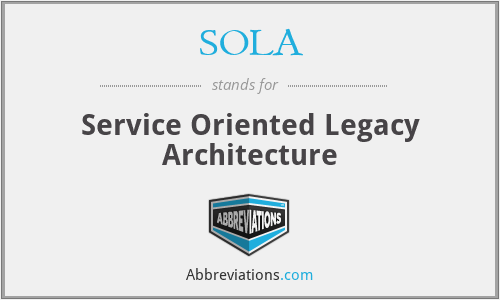 SOLA - Service Oriented Legacy Architecture