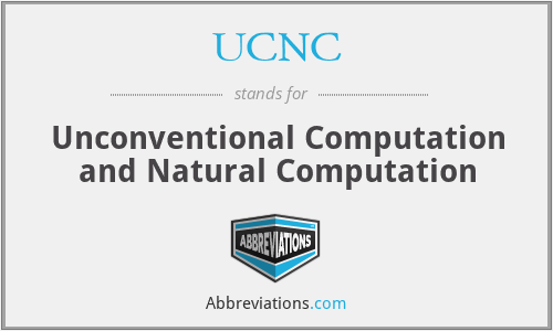 UCNC - Unconventional Computation and Natural Computation
