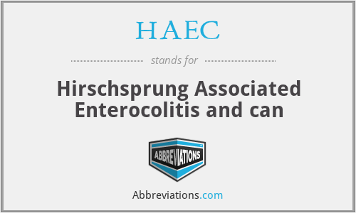 HAEC - Hirschsprung Associated Enterocolitis and can