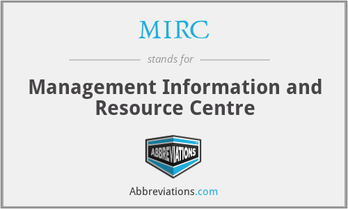 MIRC - Management Information and Resource Centre