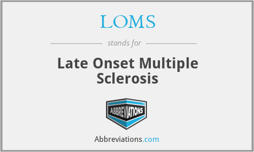 LOMS - Late Onset Multiple Sclerosis