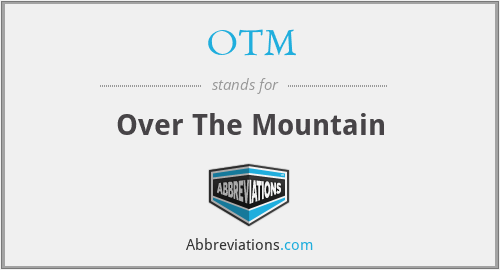 OTM - Over The Mountain