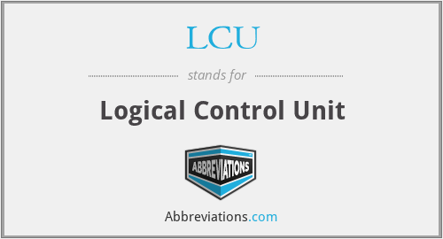 LCU - Logical Control Unit