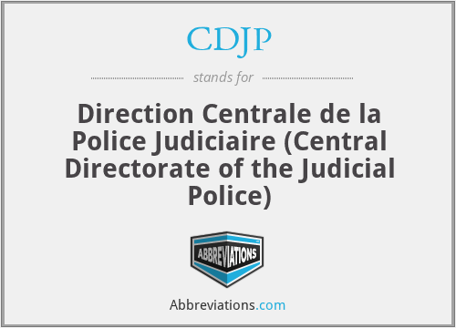 CDJP - Direction Centrale de la Police Judiciaire (Central Directorate of the Judicial Police)