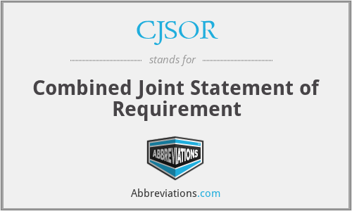 CJSOR - Combined Joint Statement of Requirement