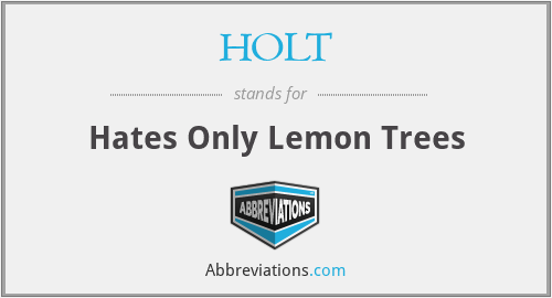 HOLT - Hates Only Lemon Trees