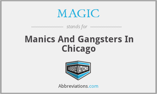 MAGIC - Manics And Gangsters In Chicago