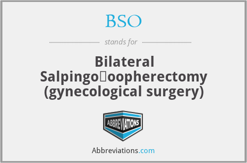 BSO - Bilateral Salpingo‐oopherectomy (gynecological surgery)