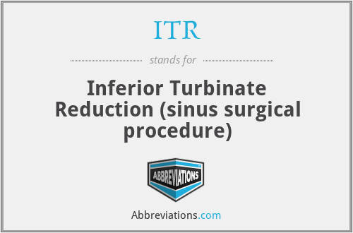 ITR - Inferior Turbinate Reduction (sinus surgical procedure)