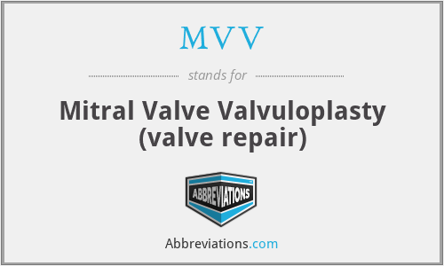 MVV - Mitral Valve Valvuloplasty (valve repair)