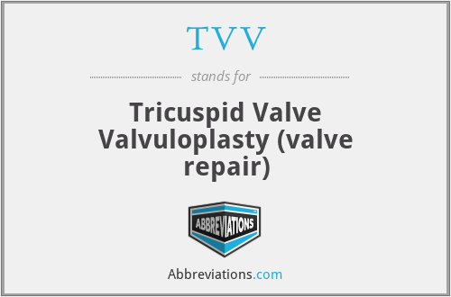 TVV - Tricuspid Valve Valvuloplasty (valve repair)