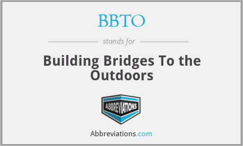 BBTO - Building Bridges To the Outdoors