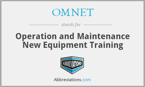 OMNET - Operation and Maintenance New Equipment Training