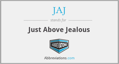 JAJ - Just Above Jealous