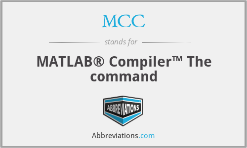 MCC - MATLAB® Compiler™ The command