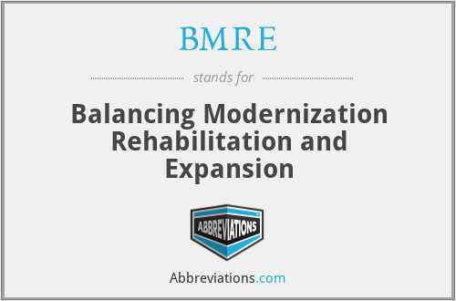 BMRE - Balancing Modernization Rehabilitation and Expansion
