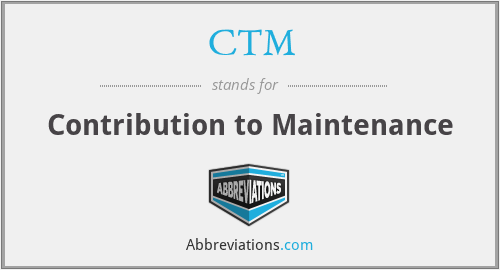 CTM - Contribution to Maintenance