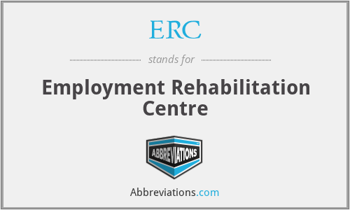 ERC - Employment Rehabilitation Centre
